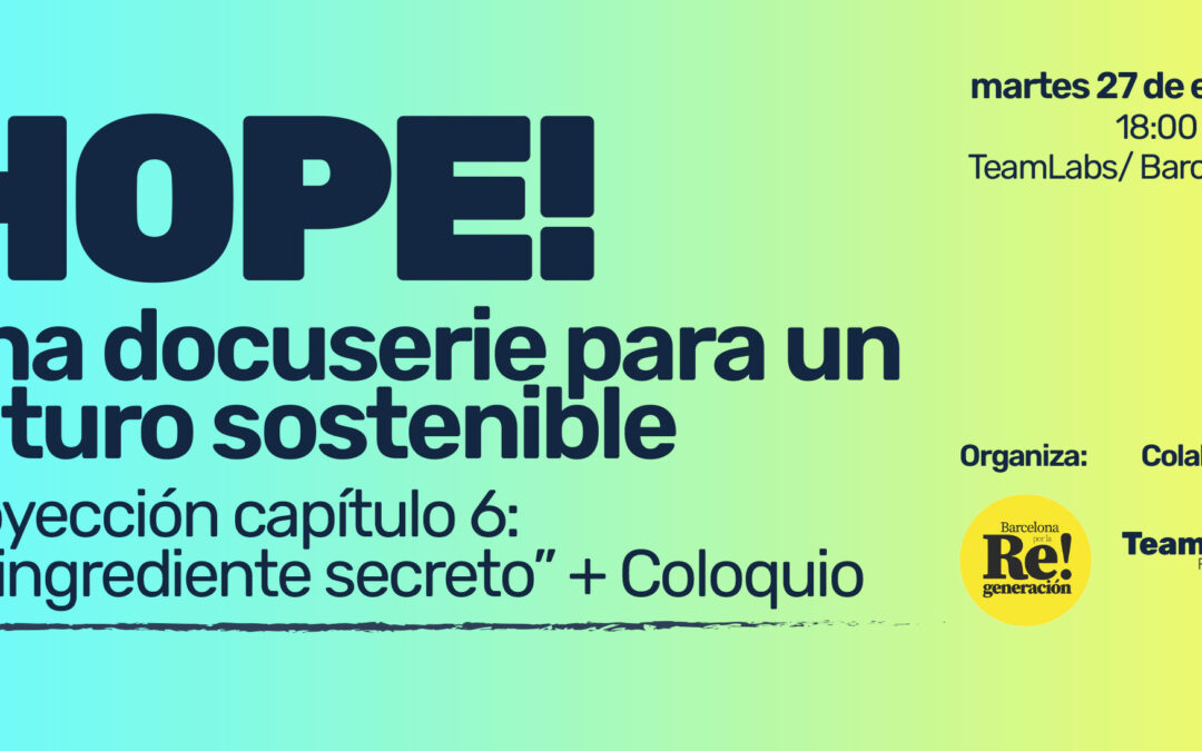 HOPE! Estamos a tiempo, de Javier Peña. Proyección del Episodio 6: “El ingrediente secreto”