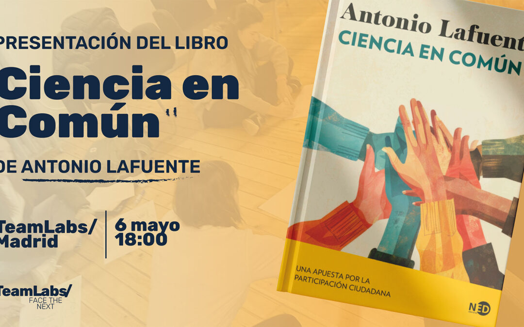Presentación del libro «Ciencia en Común» de Antonio Lafuente