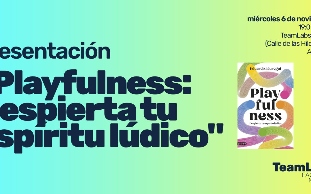 Presentación del libro «Playfulness: Despierta tu espíritu lúdico»