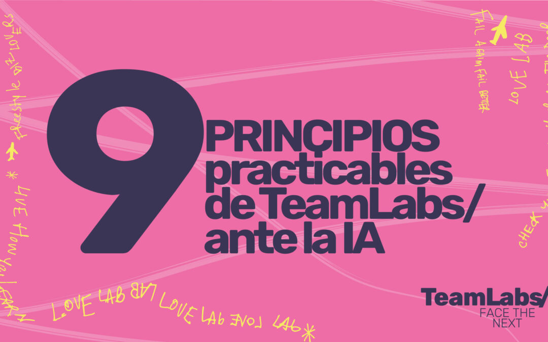Nueve principios practicables de TeamLabs/ ante la IA